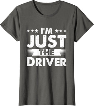 Driver Profession I'm Just The Driver