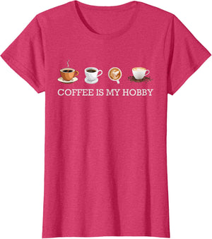 Coffee Is My Hobby Funny Gift Coffee Cups Lovers Hobbies tee