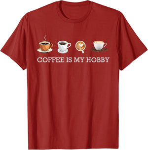 Coffee Is My Hobby Funny Gift Coffee Cups Lovers Hobbies tee