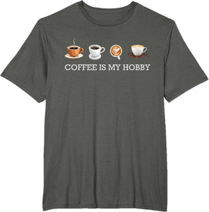 Coffee Is My Hobby Funny Gift Coffee Cups Lovers Hobbies tee