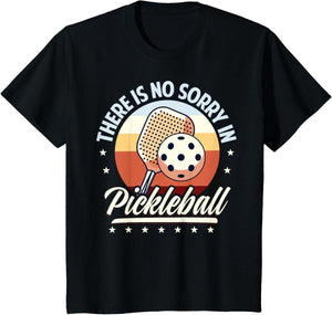 There is No Sorry in Pickleball Quote - Funny Saying