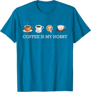 Coffee Is My Hobby Funny Gift Coffee Cups Lovers Hobbies tee