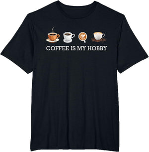 Coffee Is My Hobby Funny Gift Coffee Cups Lovers Hobbies tee