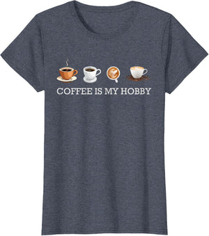 Coffee Is My Hobby Funny Gift Coffee Cups Lovers Hobbies tee