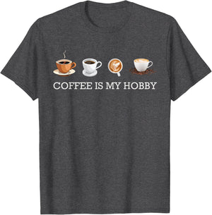 Coffee Is My Hobby Funny Gift Coffee Cups Lovers Hobbies tee