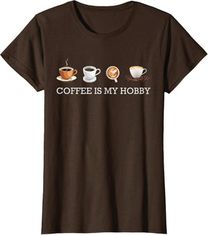 Coffee Is My Hobby Funny Gift Coffee Cups Lovers Hobbies tee