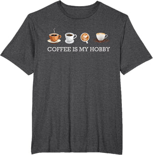 Coffee Is My Hobby Funny Gift Coffee Cups Lovers Hobbies tee