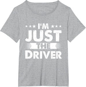 Driver Profession I'm Just The Driver