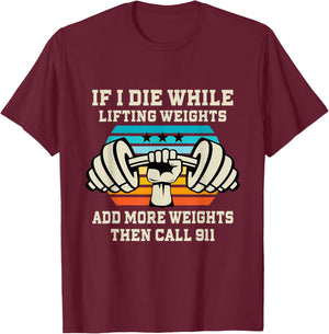 If I Die While Lifting Weights - Funny Workout & Gym Gift T-Shirt Small