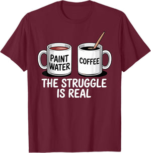 Art Artist Humor Struggle is Real Paint Water & Coffee Joke
