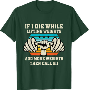 If I Die While Lifting Weights - Funny Workout & Gym Gift T-Shirt Small