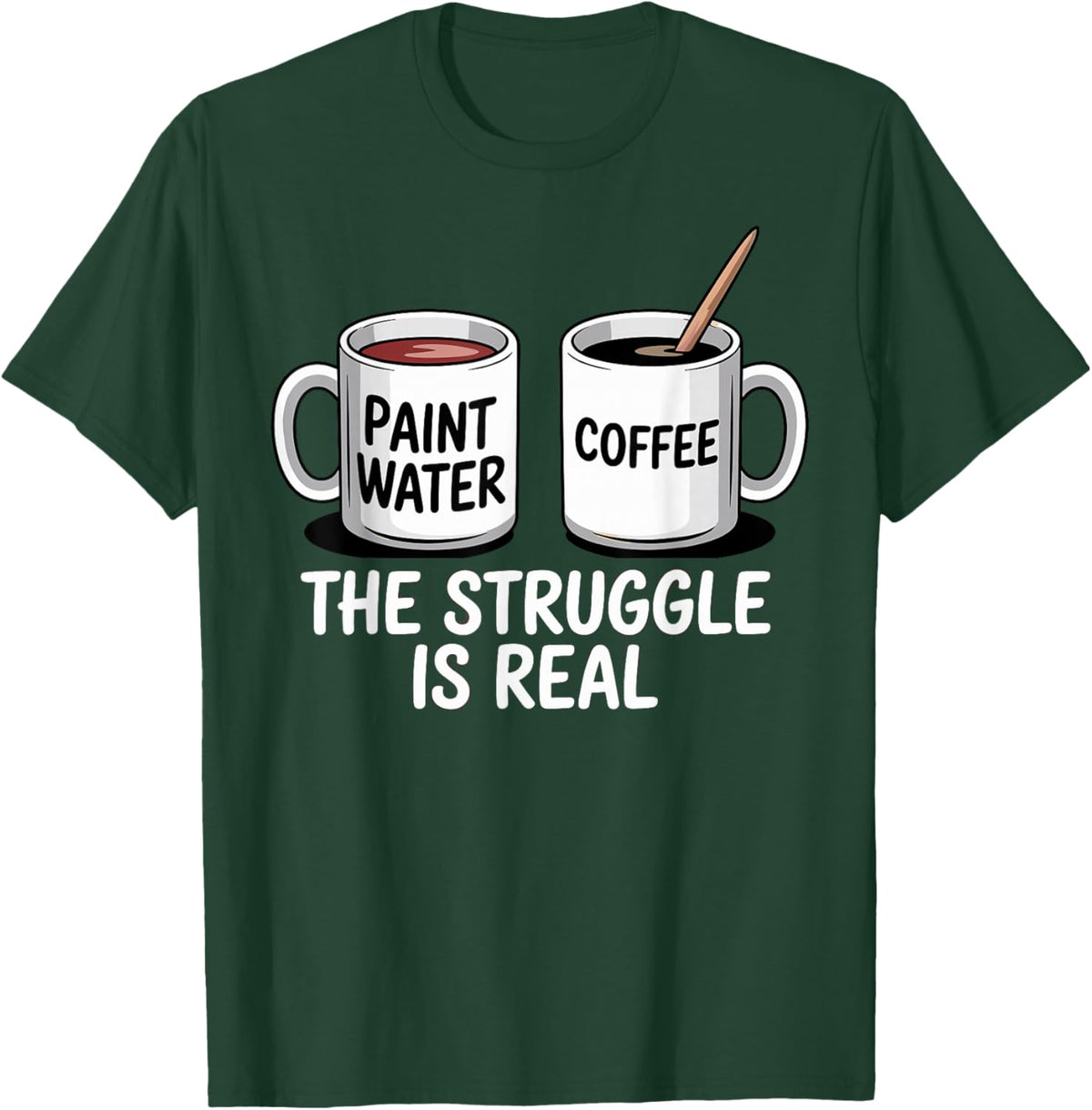 Art Artist Humor Struggle is Real Paint Water &amp; Coffee Joke