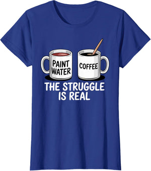 Art Artist Humor Struggle is Real Paint Water & Coffee Joke