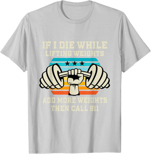 If I Die While Lifting Weights - Funny Workout & Gym Gift T-Shirt Small