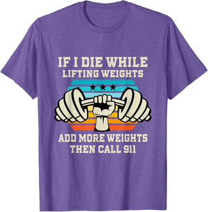 If I Die While Lifting Weights - Funny Workout & Gym Gift T-Shirt Small