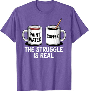 Art Artist Humor Struggle is Real Paint Water & Coffee Joke