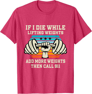 If I Die While Lifting Weights - Funny Workout & Gym Gift T-Shirt Small