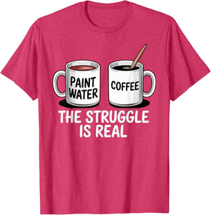 Art Artist Humor Struggle is Real Paint Water & Coffee Joke