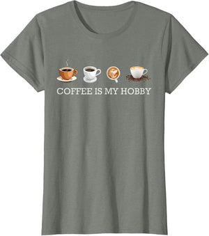 Coffee Is My Hobby Funny Gift Coffee Cups Lovers Hobbies tee