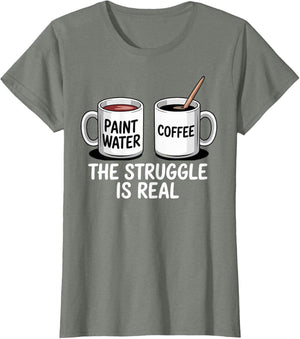 Art Artist Humor Struggle is Real Paint Water & Coffee Joke