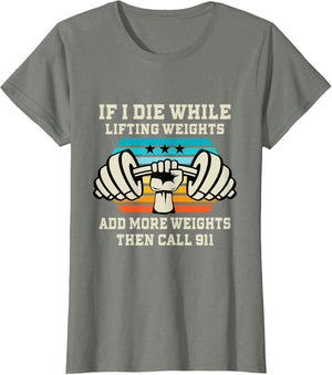 If I Die While Lifting Weights - Funny Workout & Gym Gift T-Shirt Small