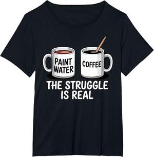 Art Artist Humor Struggle is Real Paint Water & Coffee Joke