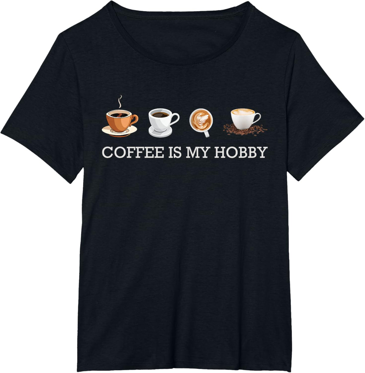 Coffee Is My Hobby Funny Gift Coffee Cups Lovers Hobbies tee
