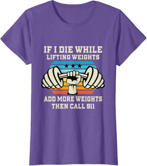 If I Die While Lifting Weights - Funny Workout & Gym Gift T-Shirt Small