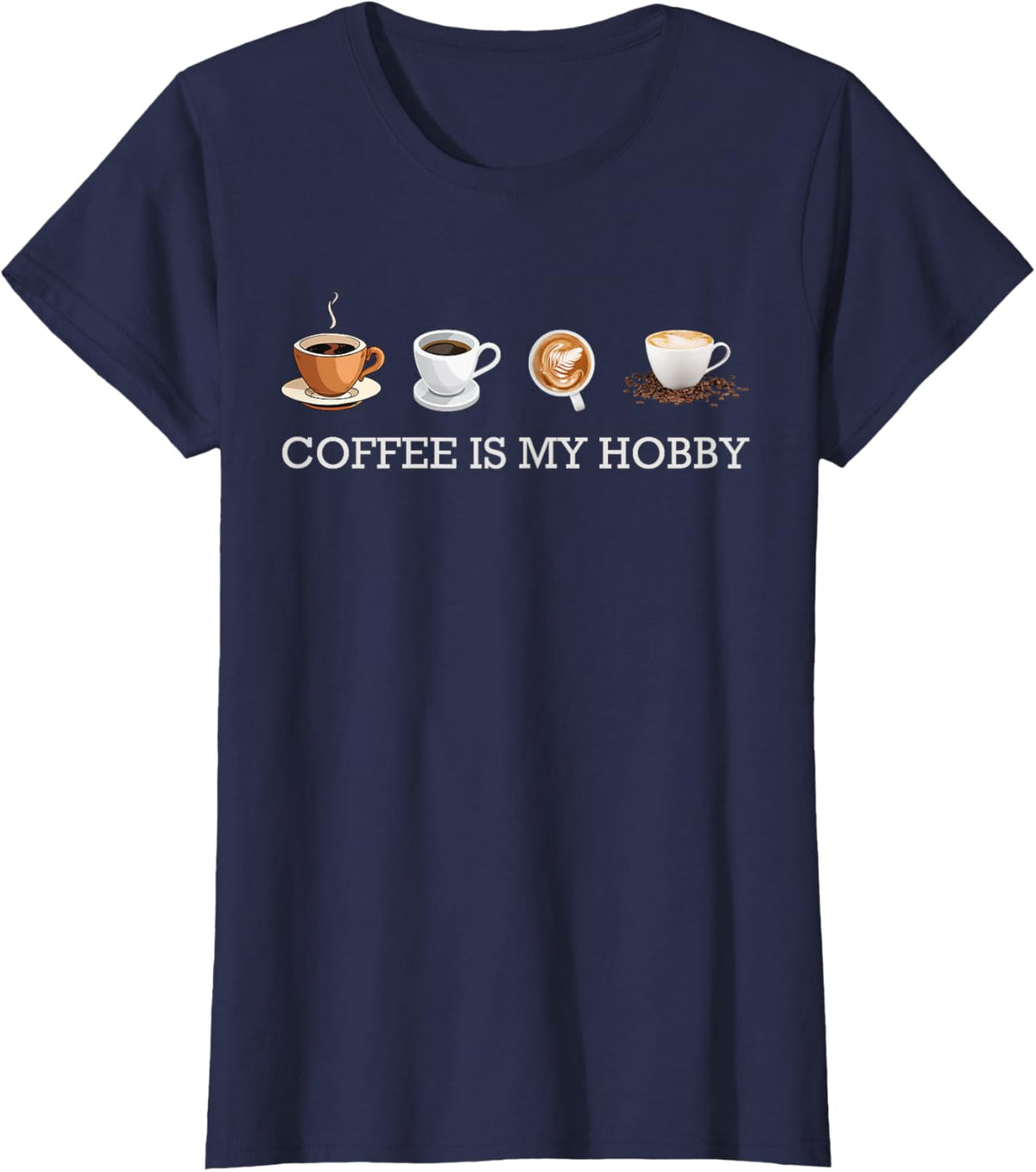 Coffee Is My Hobby Funny Gift Coffee Cups Lovers Hobbies tee