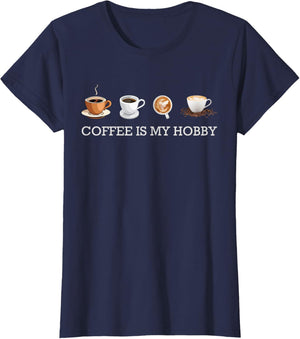 Coffee Is My Hobby Funny Gift Coffee Cups Lovers Hobbies tee