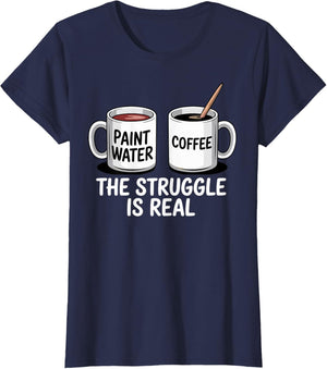 Art Artist Humor Struggle is Real Paint Water & Coffee Joke