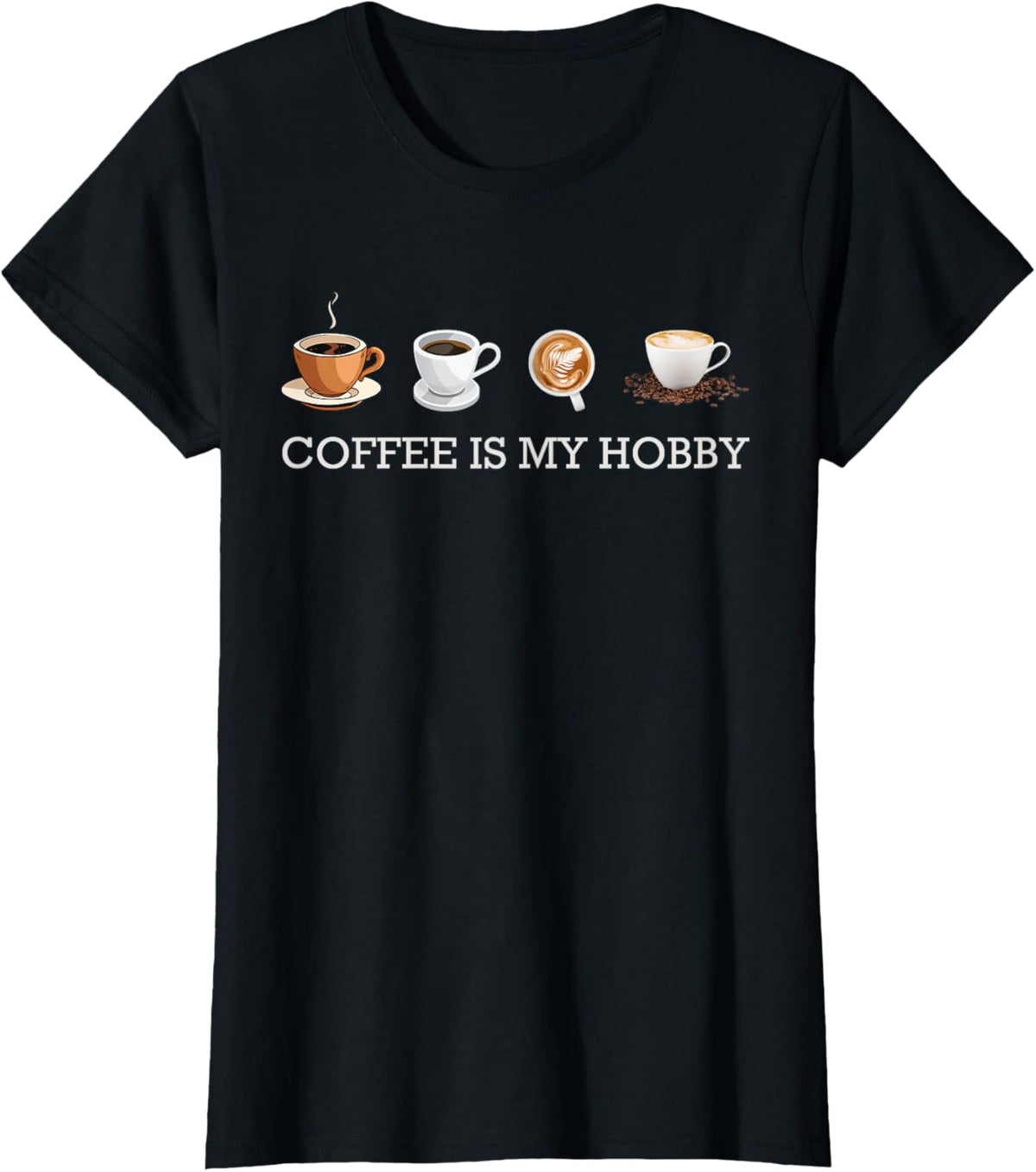 Coffee Is My Hobby Funny Gift Coffee Cups Lovers Hobbies tee