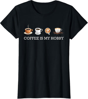 Coffee Is My Hobby Funny Gift Coffee Cups Lovers Hobbies tee