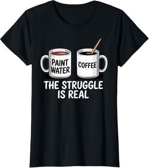 Art Artist Humor Struggle is Real Paint Water & Coffee Joke