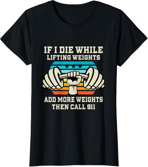 If I Die While Lifting Weights - Funny Workout & Gym Gift T-Shirt Small