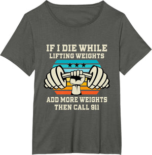 If I Die While Lifting Weights - Funny Workout & Gym Gift T-Shirt Small