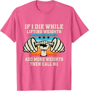 If I Die While Lifting Weights - Funny Workout & Gym Gift T-Shirt Small