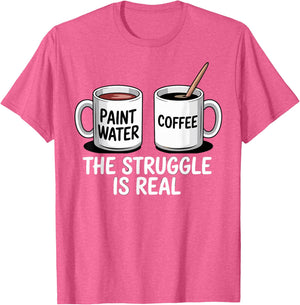 Art Artist Humor Struggle is Real Paint Water & Coffee Joke