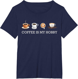 Coffee Is My Hobby Funny Gift Coffee Cups Lovers Hobbies tee