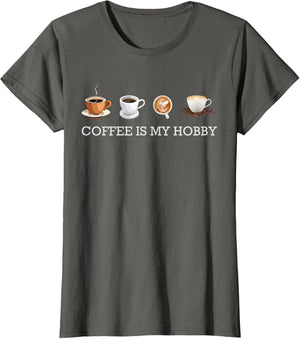 Coffee Is My Hobby Funny Gift Coffee Cups Lovers Hobbies tee