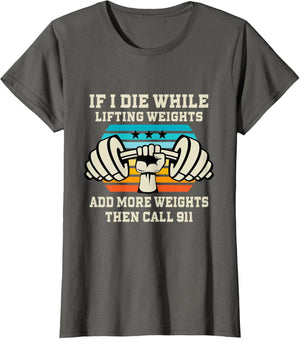 If I Die While Lifting Weights - Funny Workout & Gym Gift T-Shirt Small