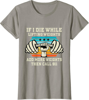 If I Die While Lifting Weights - Funny Workout & Gym Gift T-Shirt Small