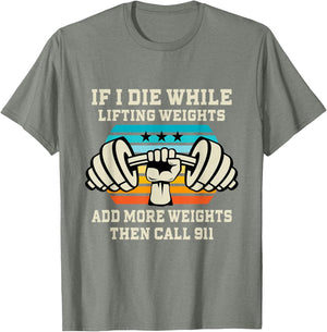 If I Die While Lifting Weights - Funny Workout & Gym Gift T-Shirt Small