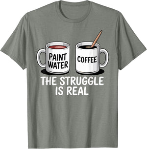 Art Artist Humor Struggle is Real Paint Water & Coffee Joke