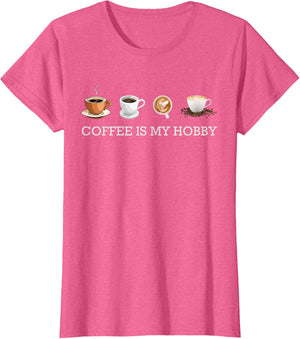 Coffee Is My Hobby Funny Gift Coffee Cups Lovers Hobbies tee