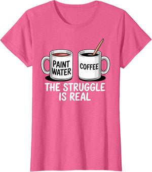 Art Artist Humor Struggle is Real Paint Water & Coffee Joke