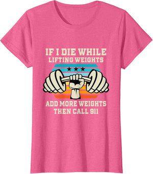If I Die While Lifting Weights - Funny Workout & Gym Gift T-Shirt Small