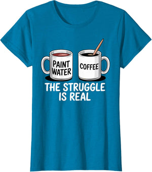 Art Artist Humor Struggle is Real Paint Water & Coffee Joke