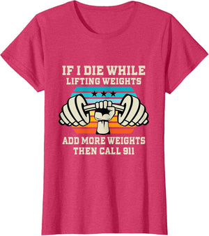 If I Die While Lifting Weights - Funny Workout & Gym Gift T-Shirt Small