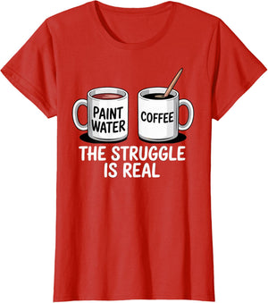 Art Artist Humor Struggle is Real Paint Water & Coffee Joke